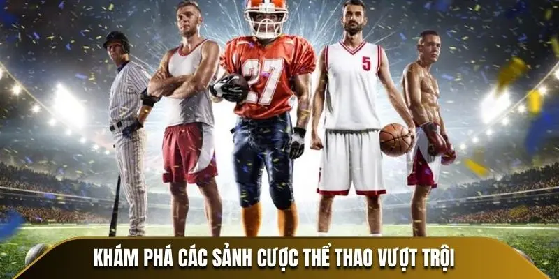 Khám phá các sảnh cược thể thao vượt trội
