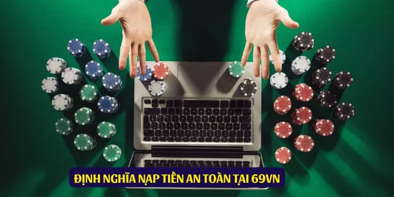 Khái niệm nạp tiền an toàn và nhanh chóng