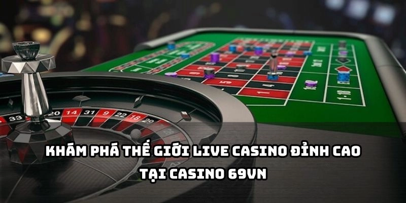 Trải nghiệm không gian live casino chân thực, đẳng cấp ngay tại 69VN cùng dàn dealer xịn sò