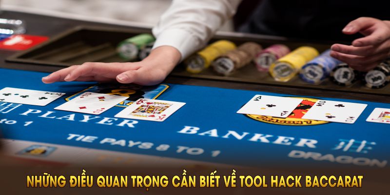 Những điều quan trọng cần biết về tool hack baccarat