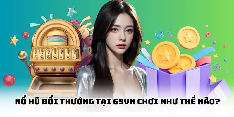 Tường tận về cách chơi game quay hũ tại nhà cái