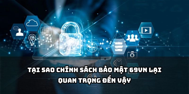 Bảo mật thông tin là nền tảng giữ vững niềm tin cho anh em khi tham gia 69VN