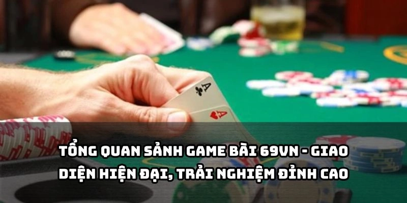 Khám phá sảnh game 69VN với thiết kế đỉnh cao, mang đến trải nghiệm mượt mà và sống động cho anh em